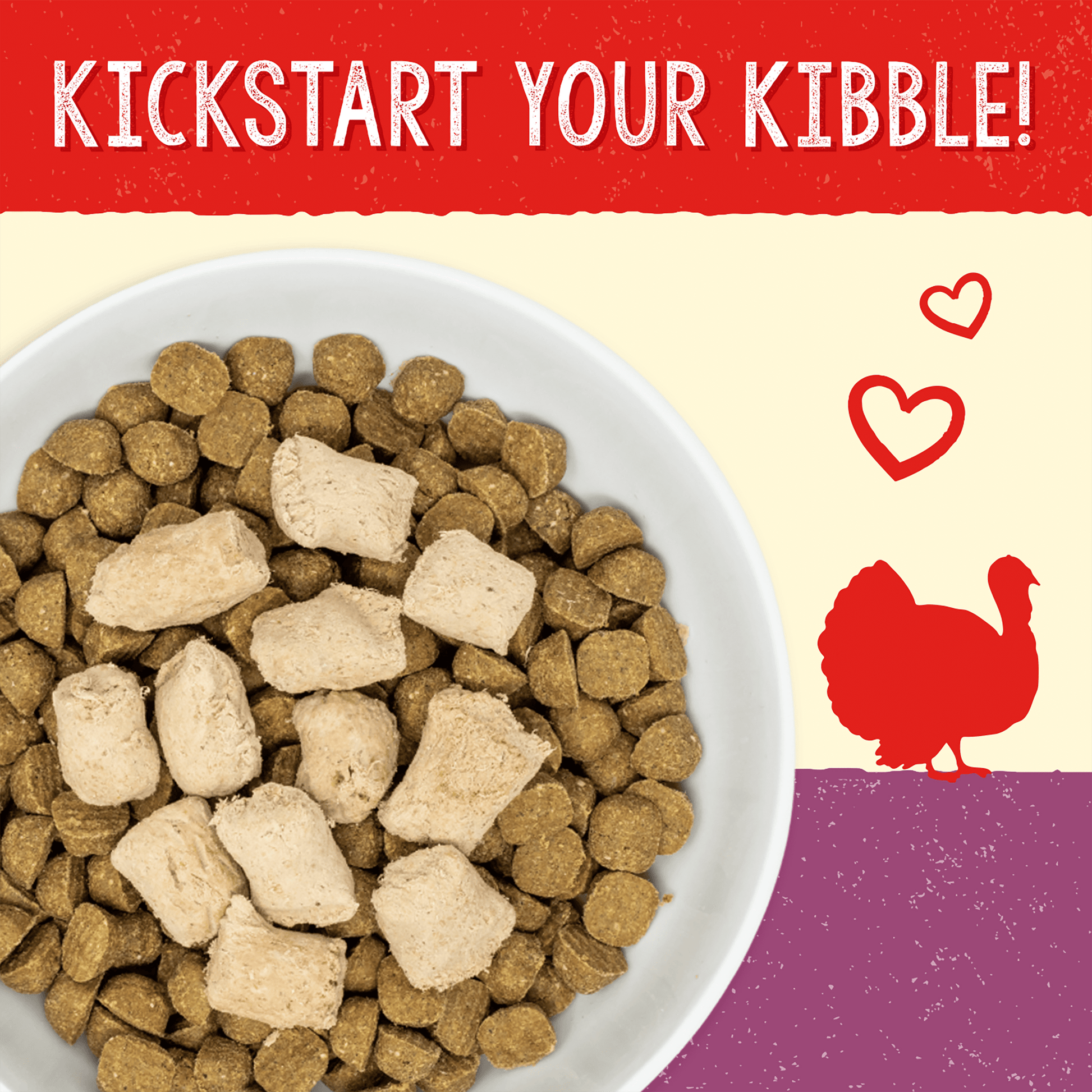 KICKSTART YOUR KIBBLE!