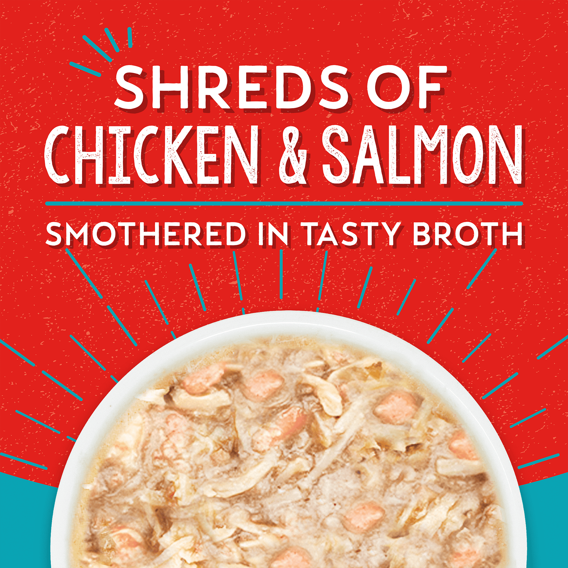 SHREDS OF CHICKEN & SALMON | SMOTHERED IN TASTY BROTH