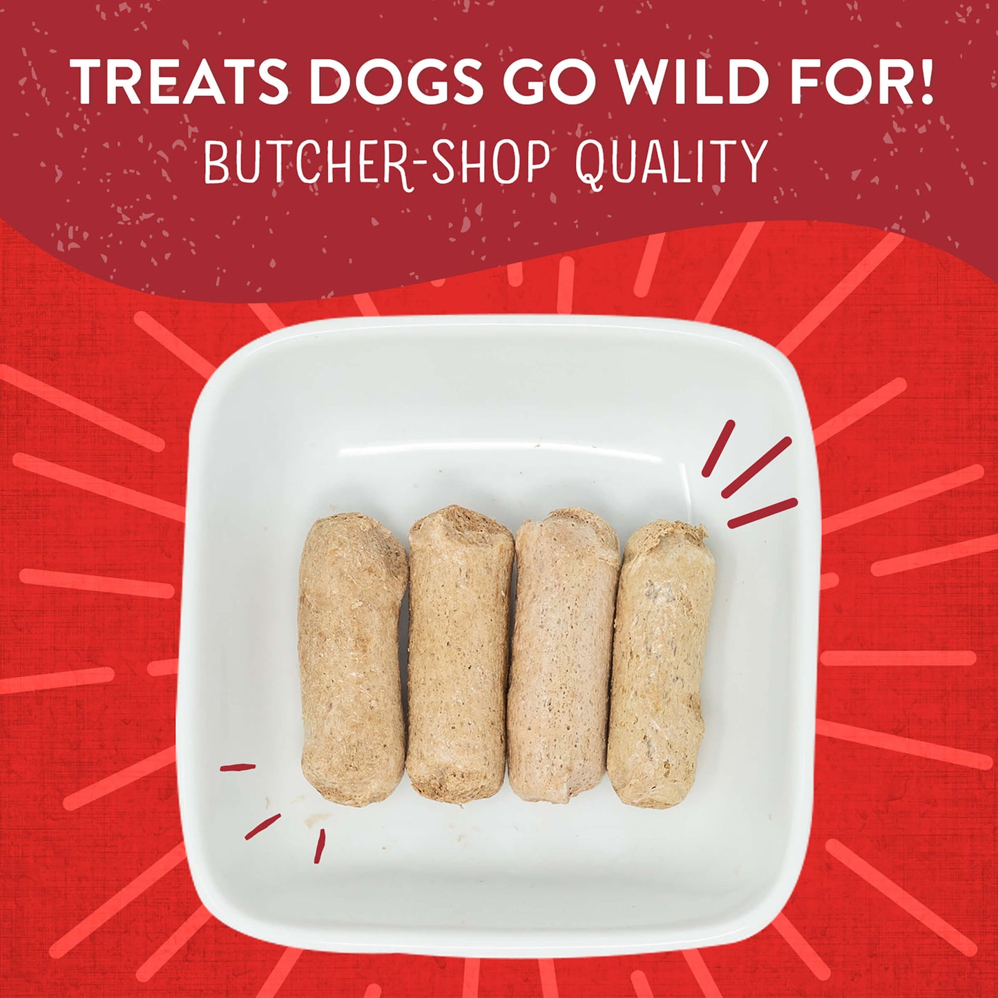 TREATS DOGS GO WILD FOR! | BUTCHER-SHOP QUALITY